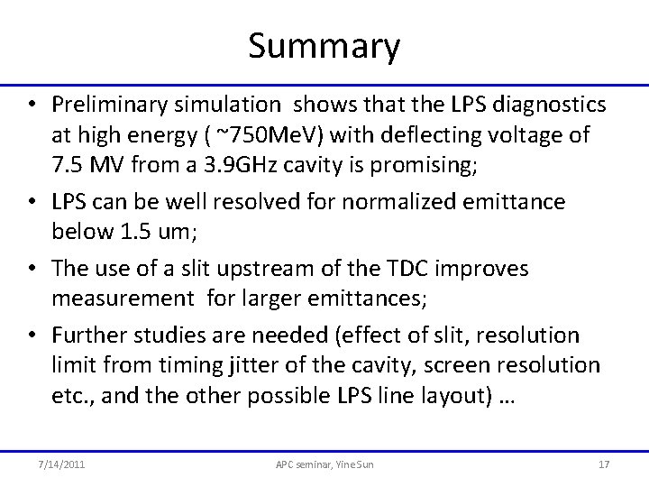 Summary • Preliminary simulation shows that the LPS diagnostics at high energy ( ~750