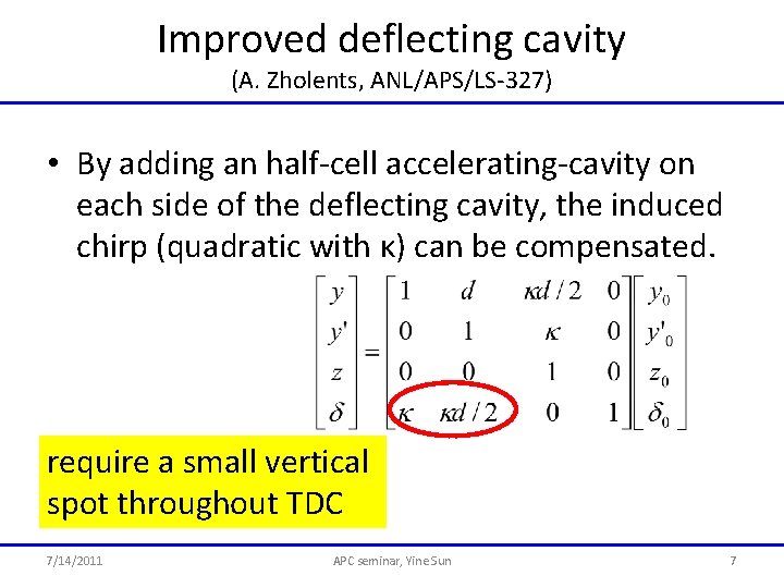 Improved deflecting cavity (A. Zholents, ANL/APS/LS-327) • By adding an half-cell accelerating-cavity on each