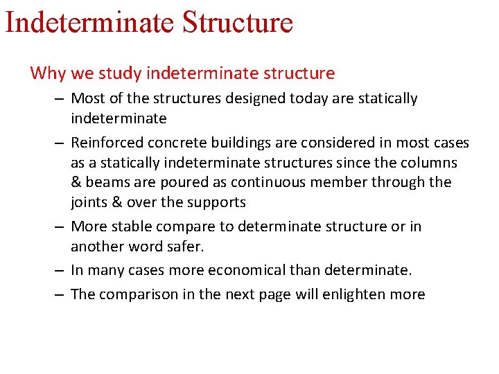 Indeterminate Structure Why we study indeterminate structure – Most of the structures designed today