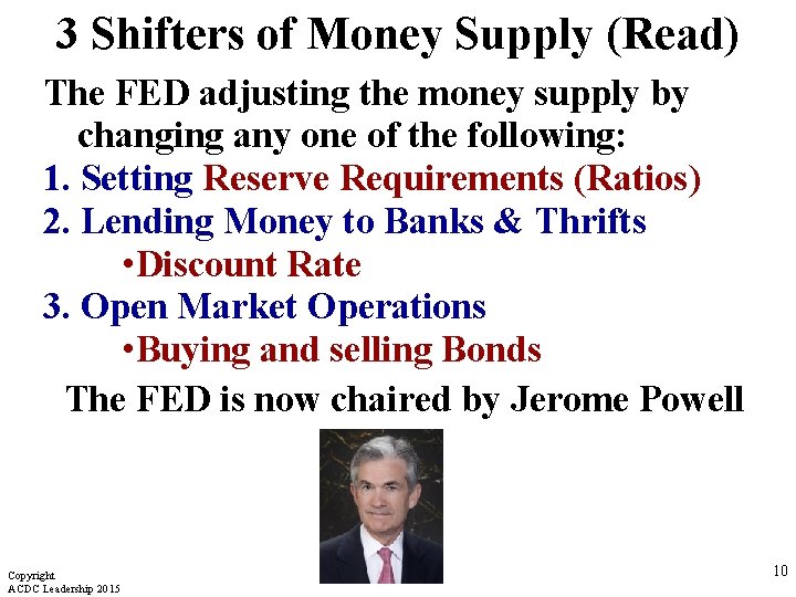 3 Shifters of Money Supply (Read) The FED adjusting the money supply by changing