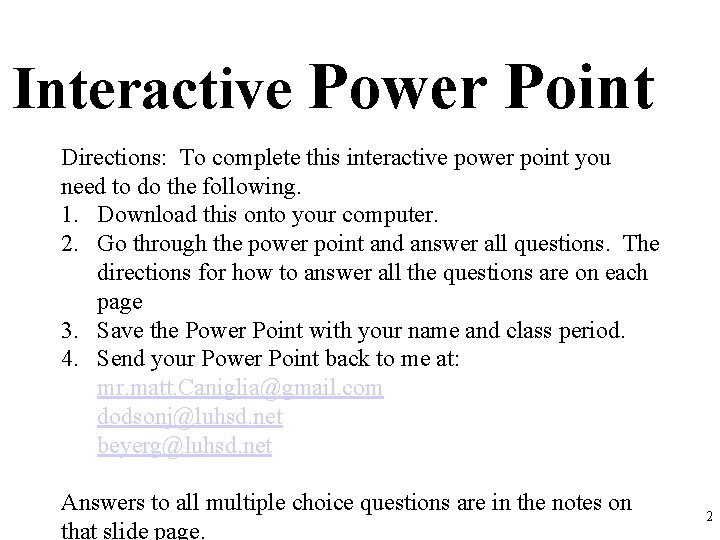 Interactive Power Point Directions: To complete this interactive power point you need to do
