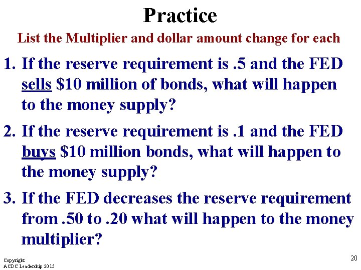 Practice List the Multiplier and dollar amount change for each 1. If the reserve