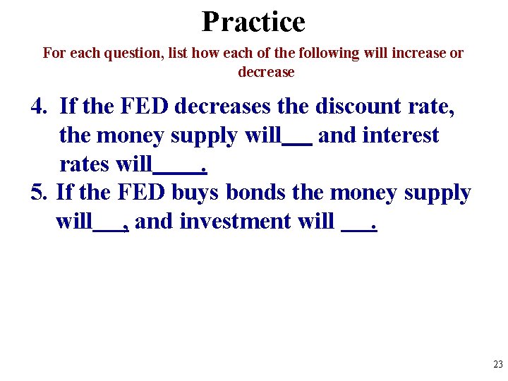 Practice For each question, list how each of the following will increase or decrease