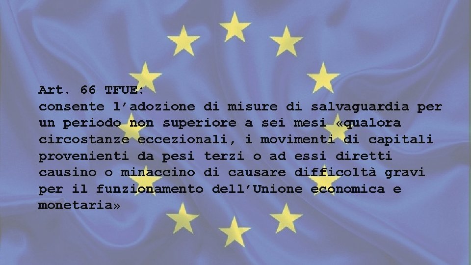 Art. 66 TFUE: consente l’adozione di misure di salvaguardia per un periodo non superiore