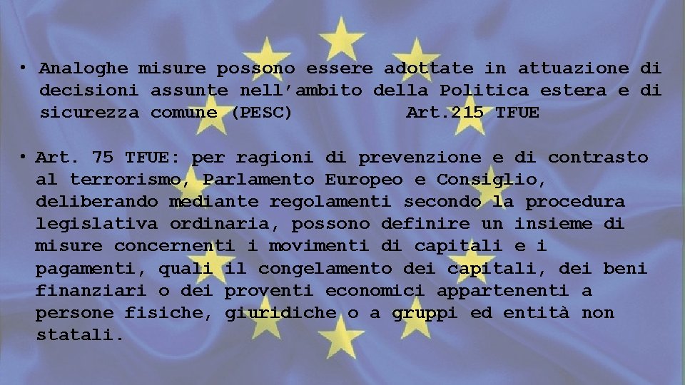  • Analoghe misure possono essere adottate in attuazione di decisioni assunte nell’ambito della