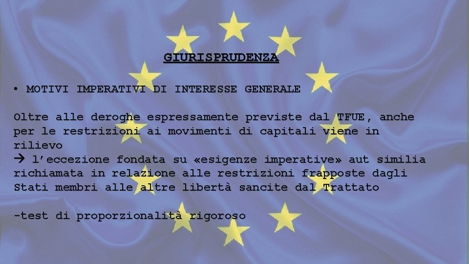 GIURISPRUDENZA • MOTIVI IMPERATIVI DI INTERESSE GENERALE Oltre alle deroghe espressamente previste dal TFUE,