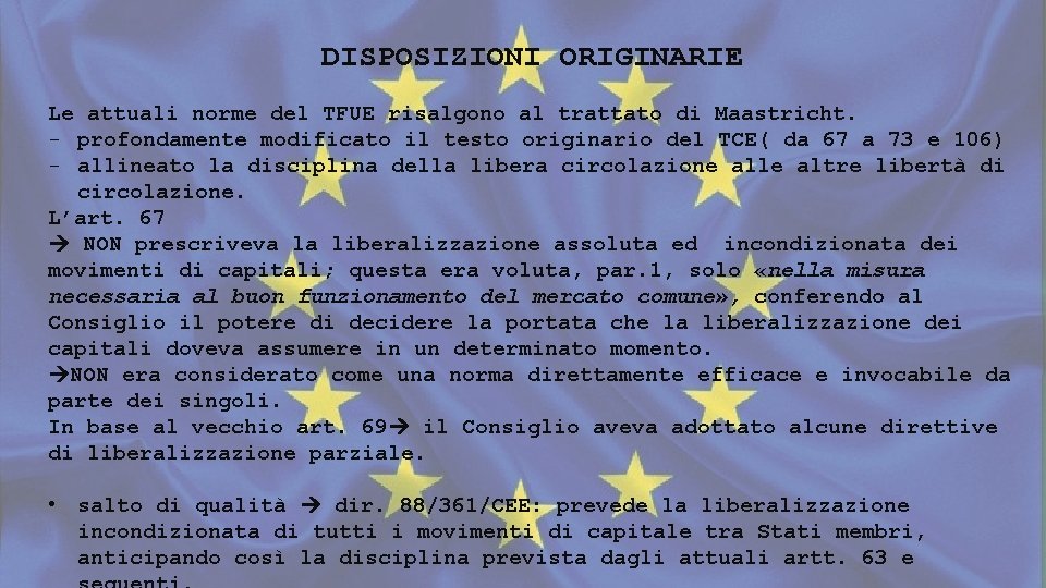 DISPOSIZIONI ORIGINARIE Le attuali norme del TFUE risalgono al trattato di Maastricht. - profondamente