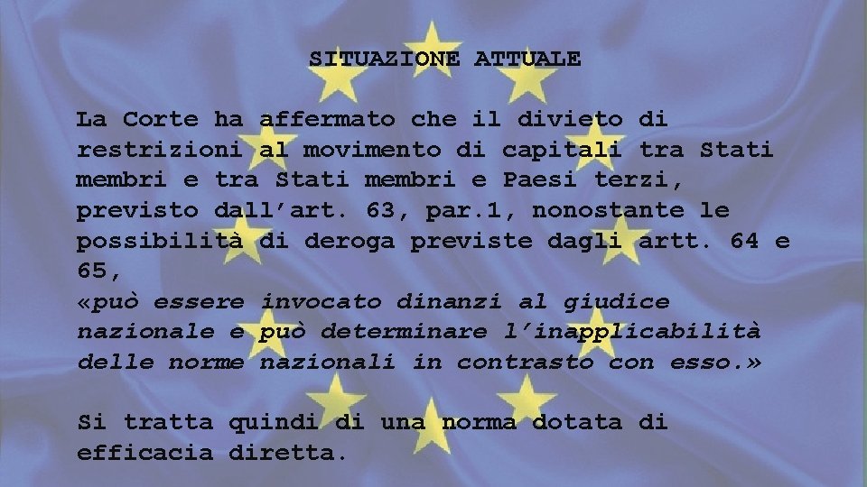 SITUAZIONE ATTUALE La Corte ha affermato che il divieto di restrizioni al movimento di