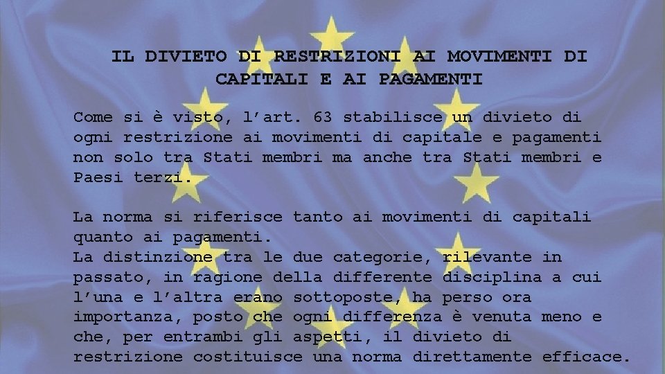 IL DIVIETO DI RESTRIZIONI AI MOVIMENTI DI CAPITALI E AI PAGAMENTI Come si è