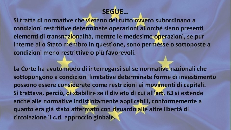 SEGUE… Si tratta di normative che vietano del tutto ovvero subordinano a condizioni restrittive