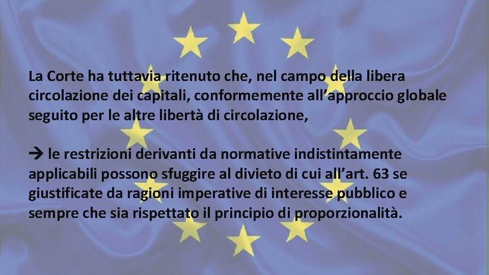 La Corte ha tuttavia ritenuto che, nel campo della libera circolazione dei capitali, conformemente