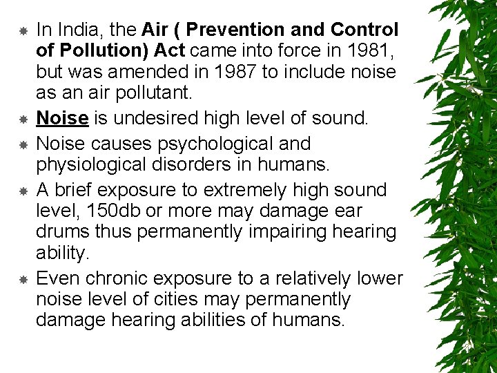  In India, the Air ( Prevention and Control of Pollution) Act came into