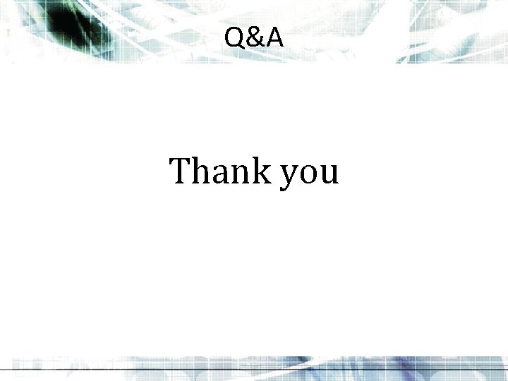 Q&A Thank you Q&A Thank you