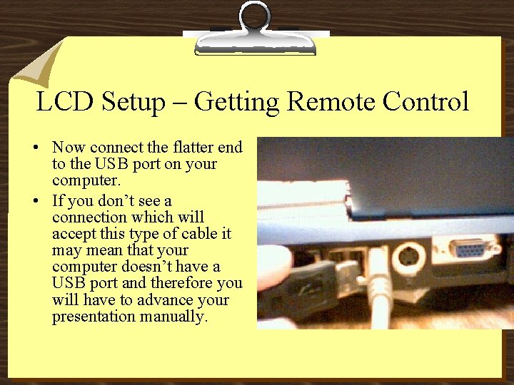 LCD Setup – Getting Remote Control • Now connect the flatter end to the