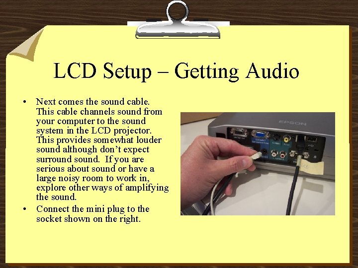 LCD Setup – Getting Audio • Next comes the sound cable. This cable channels