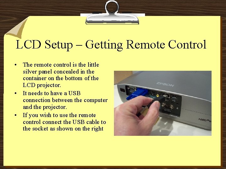 LCD Setup – Getting Remote Control • The remote control is the little silver