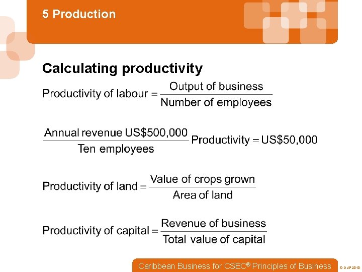 5 Production Calculating productivity Caribbean Business for CSEC® Principles of Business © OUP 2010