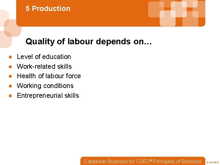 5 Production Quality of labour depends on… ● ● ● Level of education Work-related