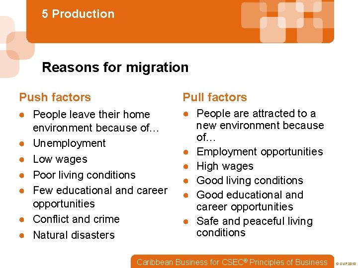 5 Production Reasons for migration Push factors Pull factors ● People leave their home