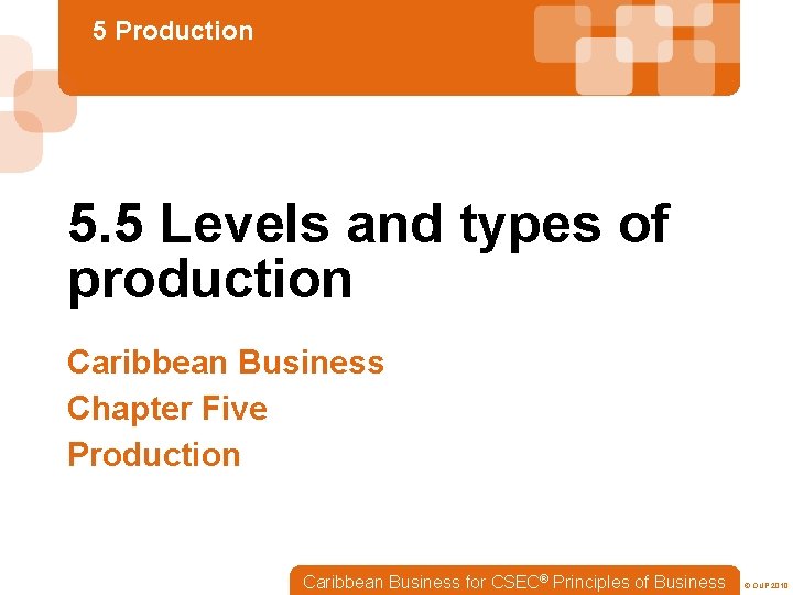 5 Production 5. 5 Levels and types of production Caribbean Business Chapter Five Production