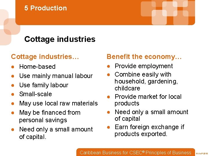 5 Production Cottage industries… Benefit the economy… ● ● ● ● Provide employment ●