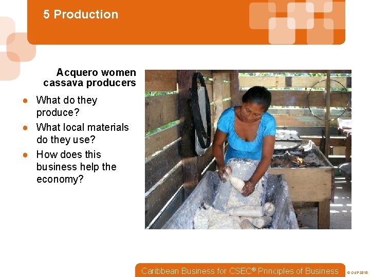 5 Production Acquero women cassava producers ● What do they produce? ● What local