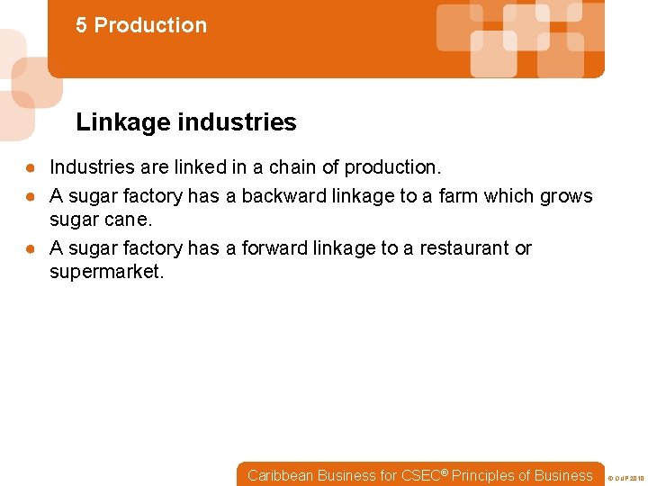 5 Production Linkage industries ● Industries are linked in a chain of production. ●