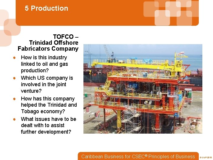 5 Production TOFCO – Trinidad Offshore Fabricators Company ● How is this industry linked
