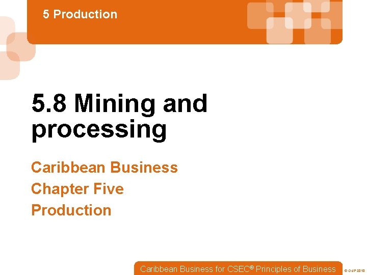 5 Production 5. 8 Mining and processing Caribbean Business Chapter Five Production Caribbean Business