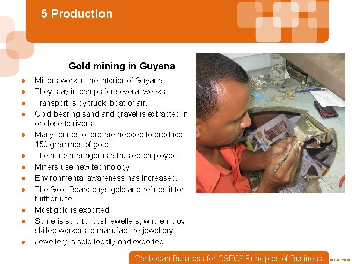 5 Production Gold mining in Guyana ● ● ● Miners work in the interior