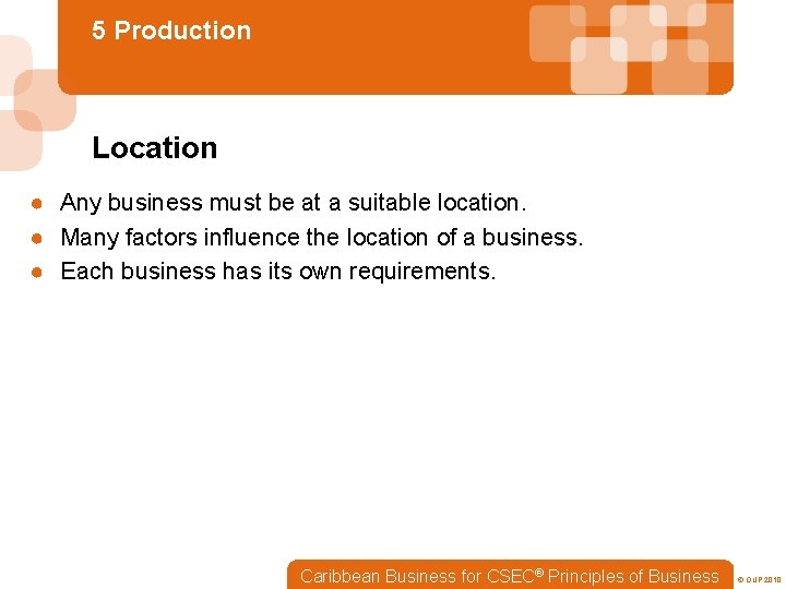 5 Production Location ● Any business must be at a suitable location. ● Many