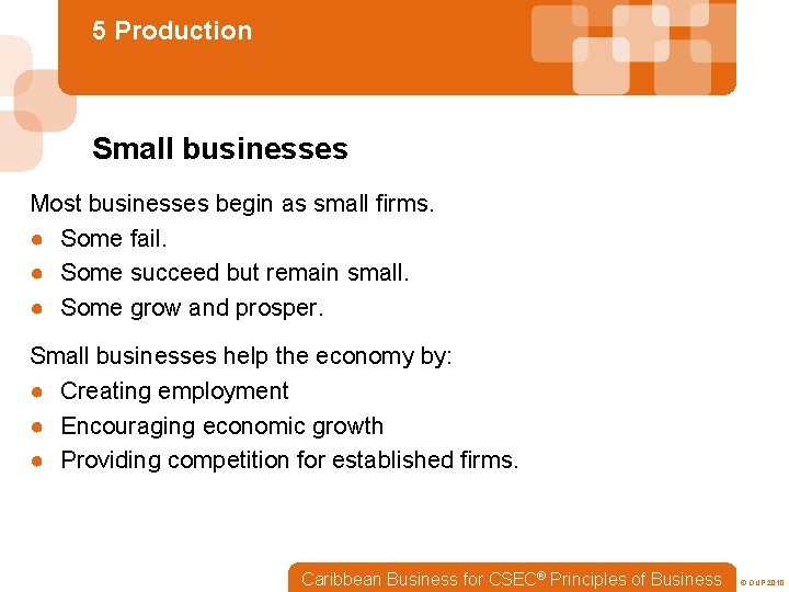 5 Production Small businesses Most businesses begin as small firms. ● Some fail. ●