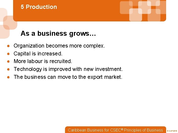 5 Production As a business grows… ● ● ● Organization becomes more complex. Capital