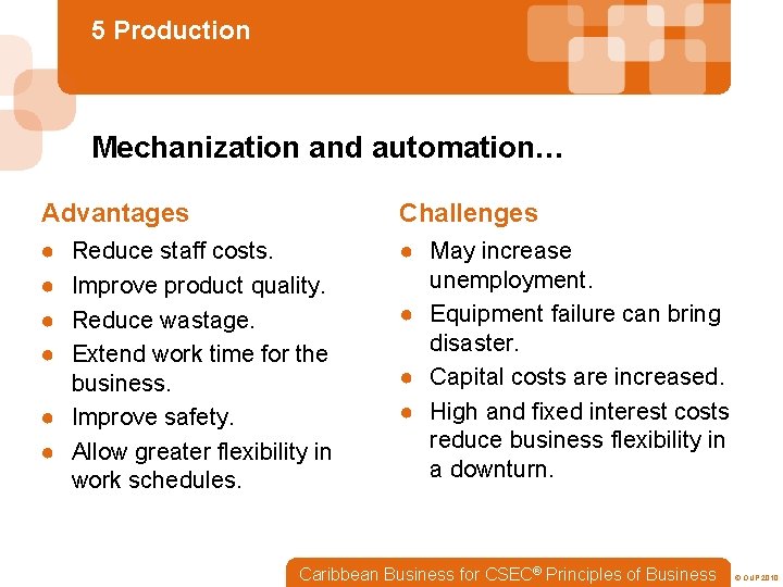 5 Production Mechanization and automation… Advantages Challenges ● ● ● May increase unemployment. ●