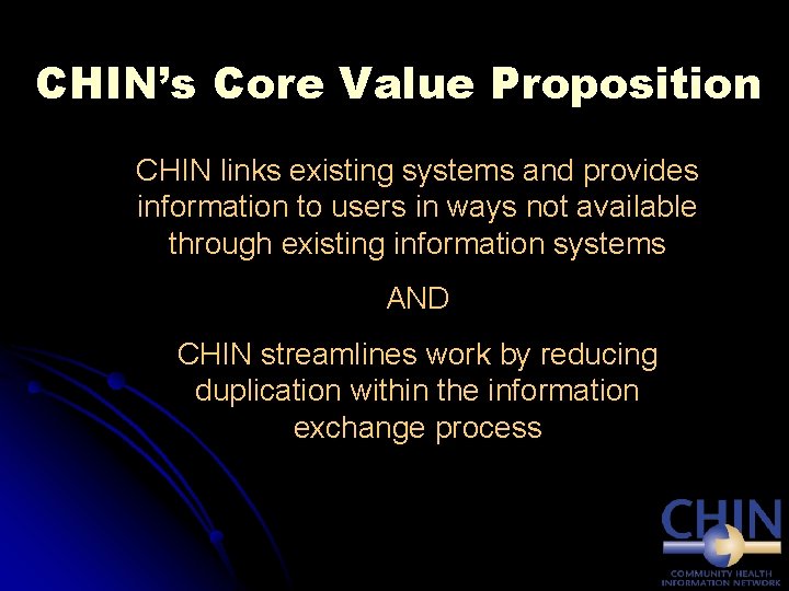 CHIN’s Core Value Proposition CHIN links existing systems and provides information to users in