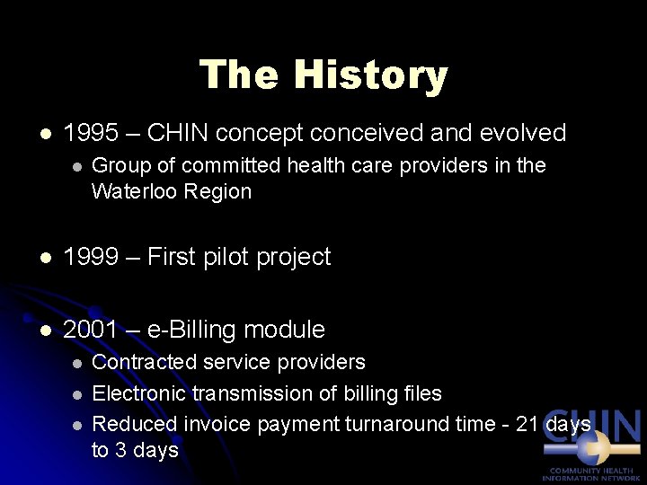 The History l 1995 – CHIN concept conceived and evolved l Group of committed
