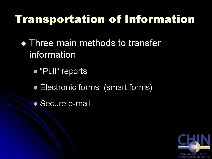 Transportation of Information l Three main methods to transfer information l “Pull” reports l