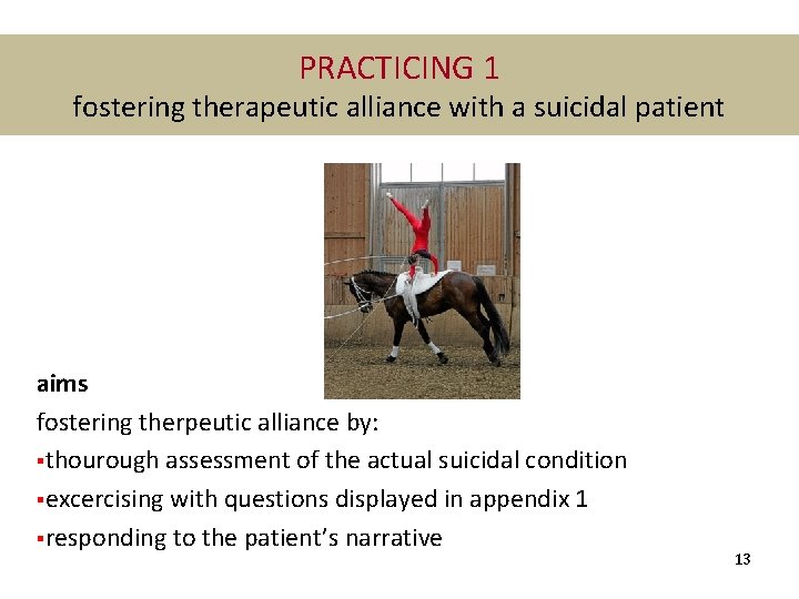 PRACTICING 1 fostering therapeutic alliance with a suicidal patient aims fostering therpeutic alliance by: