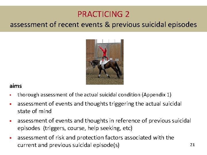 PRACTICING 2 assessment of recent events & previous suicidal episodes aims § thorough assessment