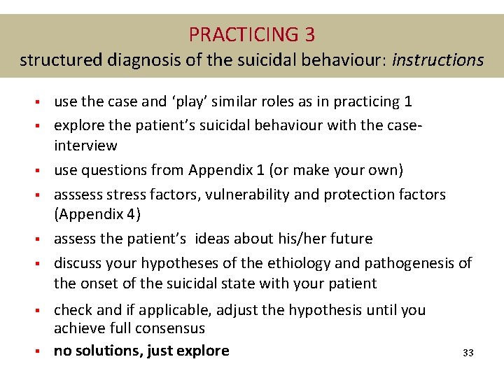 PRACTICING 3 structured diagnosis of the suicidal behaviour: instructions § § § § use