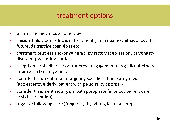 treatment options § pharmaco- and/or psychotherapy § suicidal behaviour as focus of treatment (hopelessness,