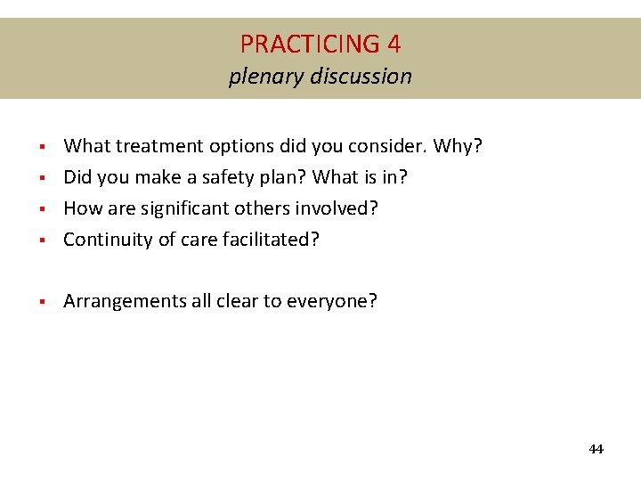 PRACTICING 4 plenary discussion § What treatment options did you consider. Why? Did you