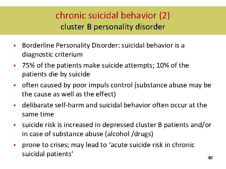 chronic suicidal behavior (2) cluster B personality disorder § § § Borderline Personality Disorder: