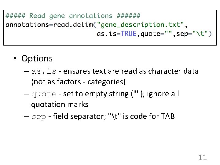  • Options – as. is - ensures text are read as character data