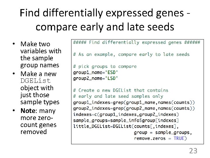 Find differentially expressed genes compare early and late seeds • Make two variables with