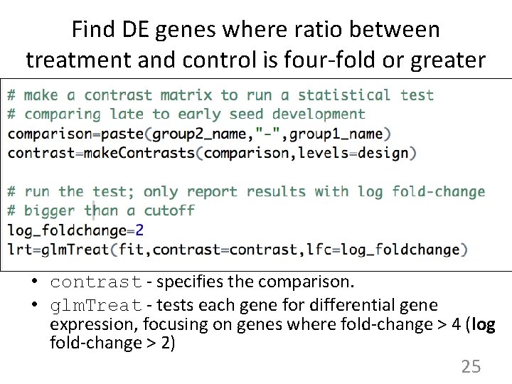 Find DE genes where ratio between treatment and control is four-fold or greater •