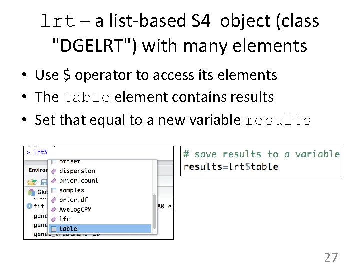 lrt – a list-based S 4 object (class "DGELRT") with many elements • Use
