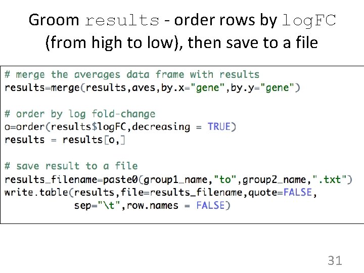Groom results - order rows by log. FC (from high to low), then save