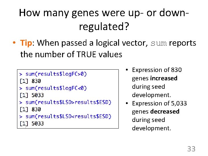 How many genes were up- or downregulated? • Tip: When passed a logical vector,