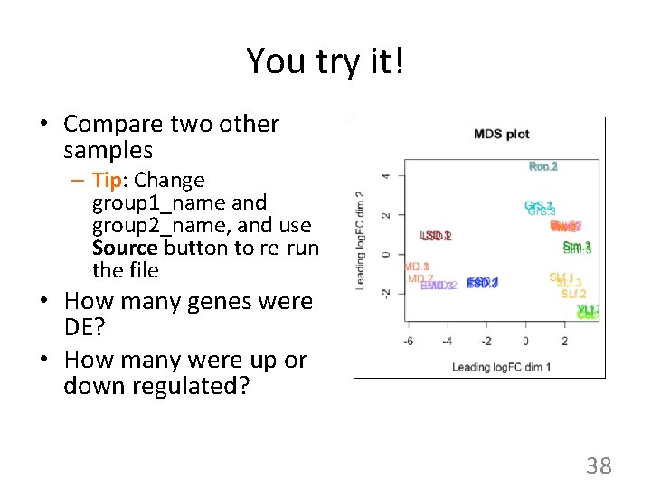 You try it! • Compare two other samples – Tip: Change group 1_name and